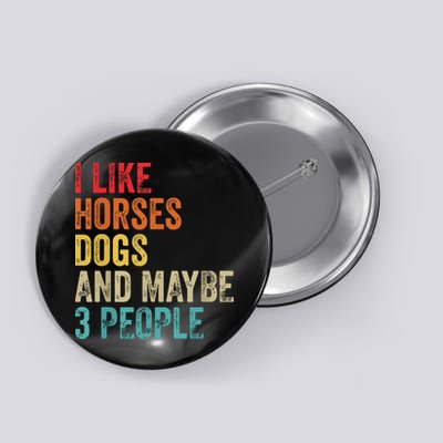 I Like Horses Dogs Maybe 3 People Horse Rider Dog Lover Button