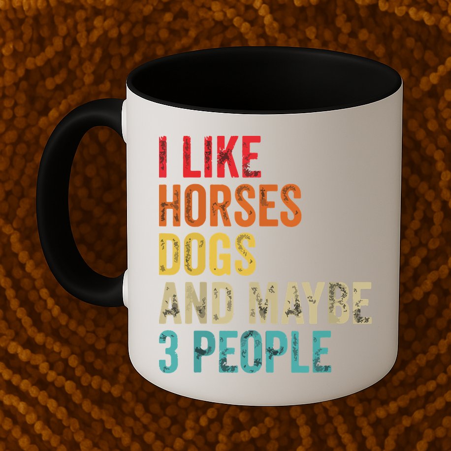 I Like Horses Dogs Maybe 3 People Horse Rider Dog Lover Mug