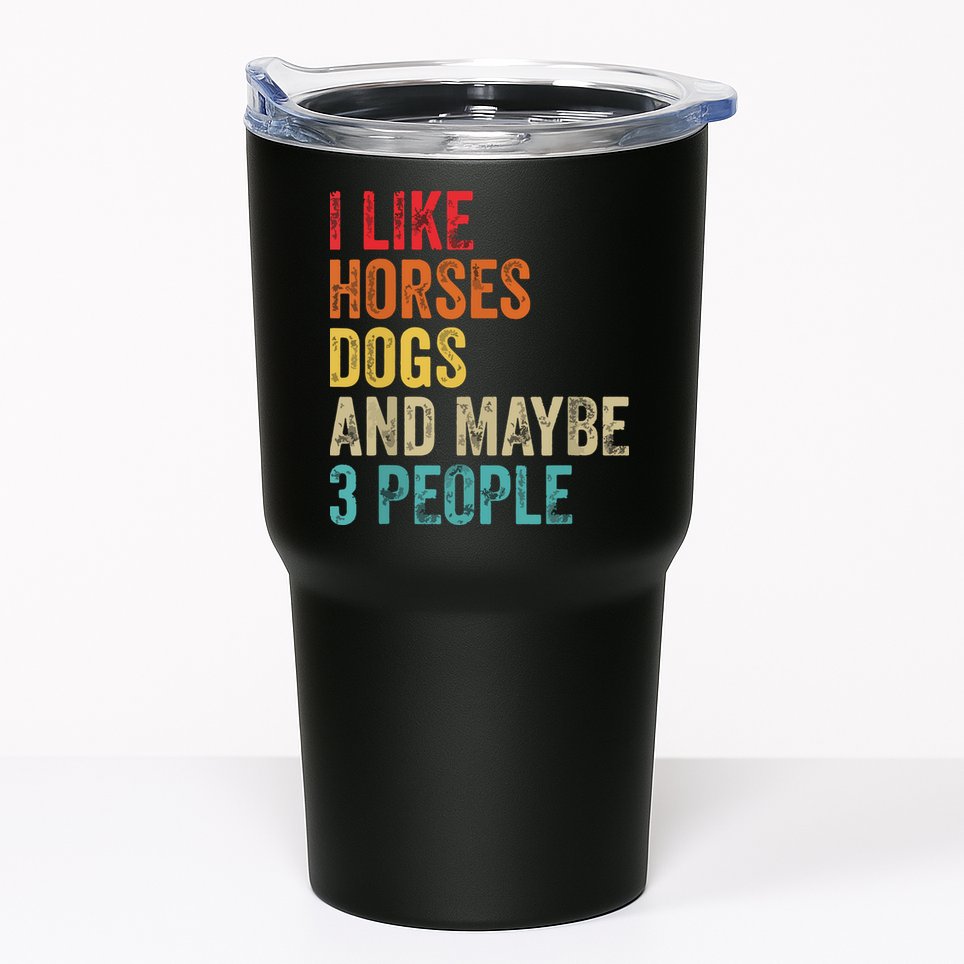 I Like Horses Dogs Maybe 3 People Horse Rider Dog Lover Tumbler