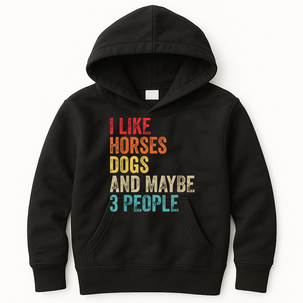I Like Horses Dogs Maybe 3 People Horse Rider Dog Lover Kids Hoodie