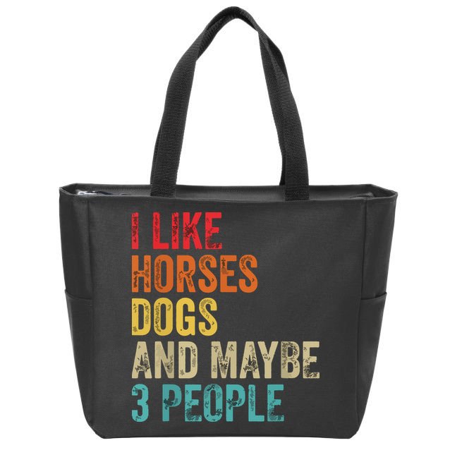 I Like Horses Dogs Maybe 3 People Horse Rider Dog Lover Zip Tote Bag