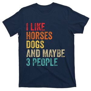 I Like Horses Dogs Maybe 3 People Horse Rider Dog Lover T-Shirt