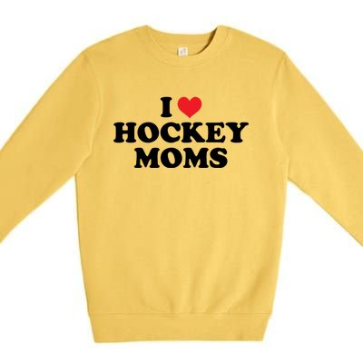 I Love Hockey Moms Funny Design Cool Gift Premium Crewneck Sweatshirt