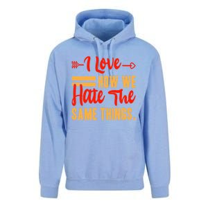 I Love How We Hate The Same Things Sarcasm Valentine's Funny Gift Unisex Surf Hoodie