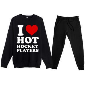 I Love Hot Hockey Players I Heart Hot Hockey Players Gift Premium Crewneck Sweatsuit Set