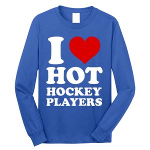 I Love Hot Hockey Players I Heart Hot Hockey Players Gift Long Sleeve Shirt