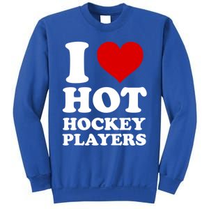 I Love Hot Hockey Players I Heart Hot Hockey Players Gift Sweatshirt