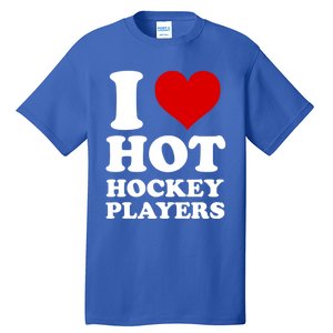 I Love Hot Hockey Players I Heart Hot Hockey Players Gift Tall T-Shirt