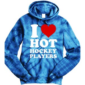 I Love Hot Hockey Players I Heart Hot Hockey Players Gift Tie Dye Hoodie