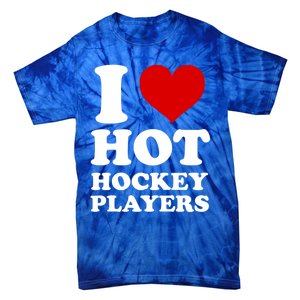 I Love Hot Hockey Players I Heart Hot Hockey Players Gift Tie-Dye T-Shirt