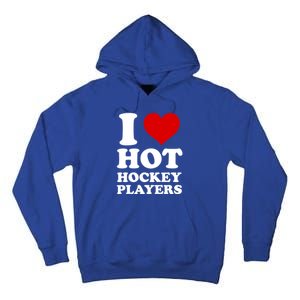 I Love Hot Hockey Players I Heart Hot Hockey Players Gift Tall Hoodie