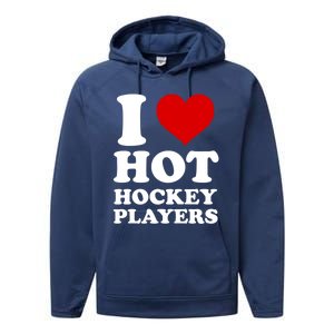 I Love Hot Hockey Players I Heart Hot Hockey Players Gift Performance Fleece Hoodie