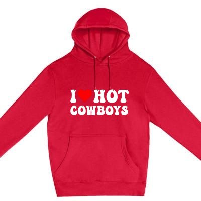 I Love Hot Cowboys Premium Pullover Hoodie