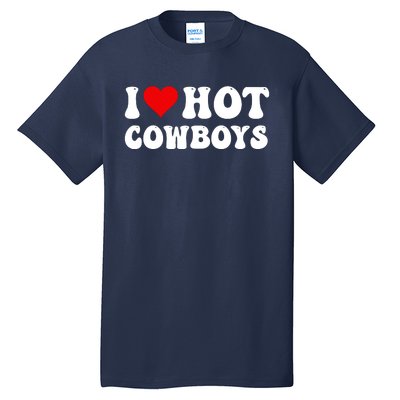 I Love Hot Cowboys Tall T-Shirt