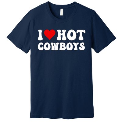 I Love Hot Cowboys Premium T-Shirt