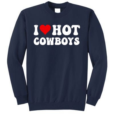 I Love Hot Cowboys Tall Sweatshirt