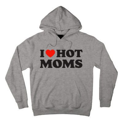 I Love Hot Moms Funny Red Heart Love Moms Tall Hoodie