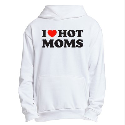 I Love Hot Moms Funny Red Heart Love Moms Urban Pullover Hoodie