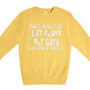 I Lift Heavy Pet Cats And Know Things Funny Gym Premium Crewneck Sweatshirt