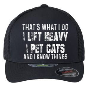 I Lift Heavy Pet Cats And Know Things Funny Gym Flexfit Unipanel Trucker Cap