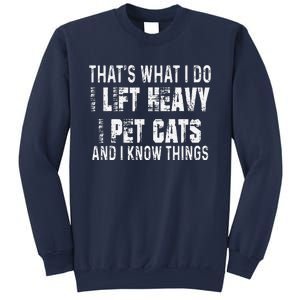 I Lift Heavy Pet Cats And Know Things Funny Gym Sweatshirt