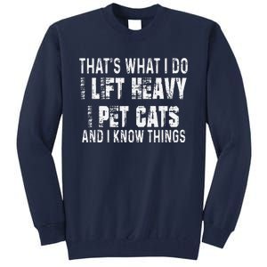 I Lift Heavy Pet Cats And Know Things Funny Gym Tall Sweatshirt