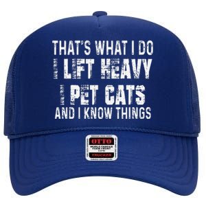 I Lift Heavy Pet Cats And Know Things Funny Gym High Crown Mesh Back Trucker Hat