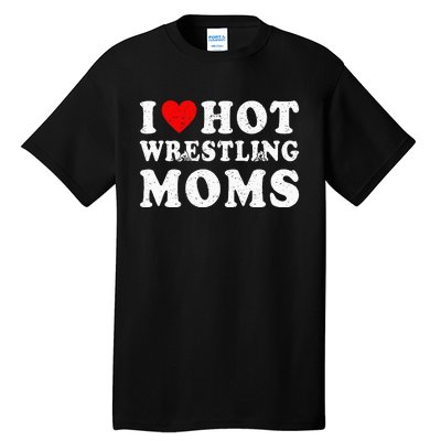 I Love Hot Wrestling Moms Cute Red Heart Love Moms Wrestler Tall T-Shirt