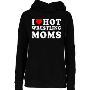 I Love Hot Wrestling Moms Cute Red Heart Love Moms Wrestler Womens Funnel Neck Pullover Hood