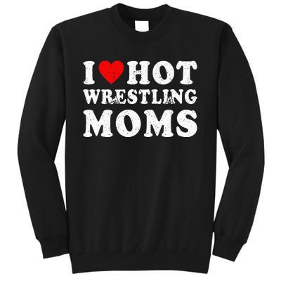 I Love Hot Wrestling Moms Cute Red Heart Love Moms Wrestler Tall Sweatshirt