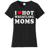 I Love Hot Wrestling Moms Cute Red Heart Love Moms Wrestler Women's T-Shirt