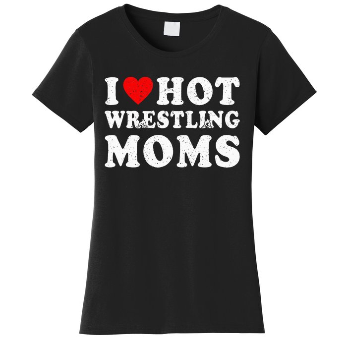 I Love Hot Wrestling Moms Cute Red Heart Love Moms Wrestler Women's T-Shirt