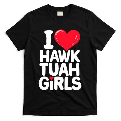 I Love Heart Hawk Tuah Girl. T-Shirt