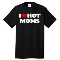 I Love Hot Moms Red Heart Hot Mother Tee Tall T-Shirt