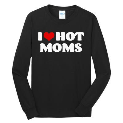 I Love Hot Moms Red Heart Hot Mother Tee Tall Long Sleeve T-Shirt