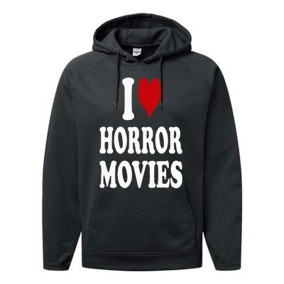 I Love Horror Movies Performance Fleece Hoodie