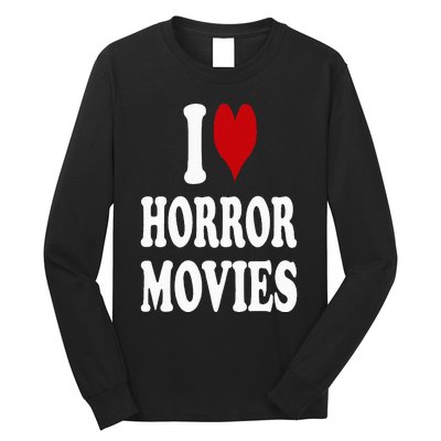 I Love Horror Movies Long Sleeve Shirt