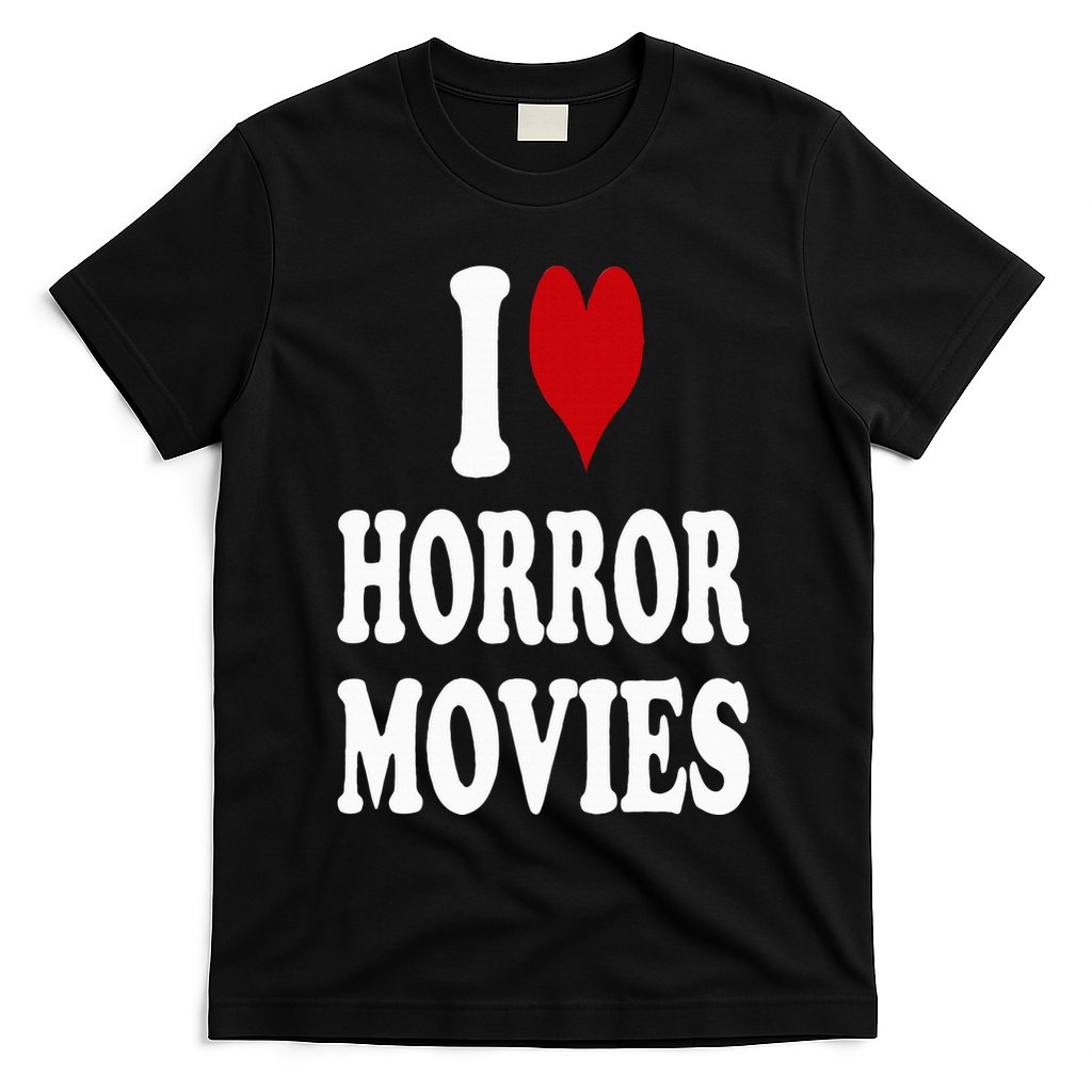I Love Horror Movies T-Shirt