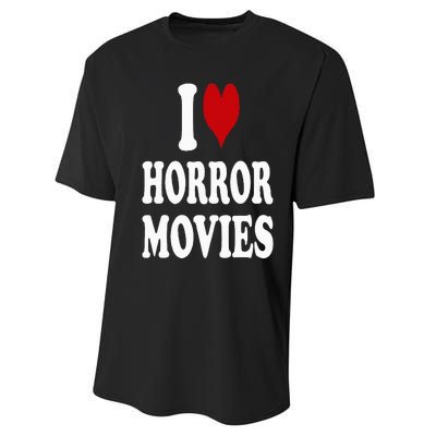 I Love Horror Movies Performance Sprint T-Shirt