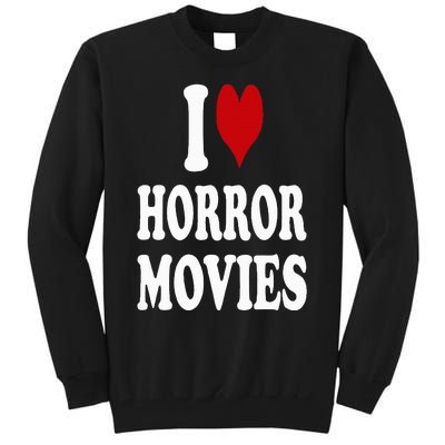 I Love Horror Movies Tall Sweatshirt