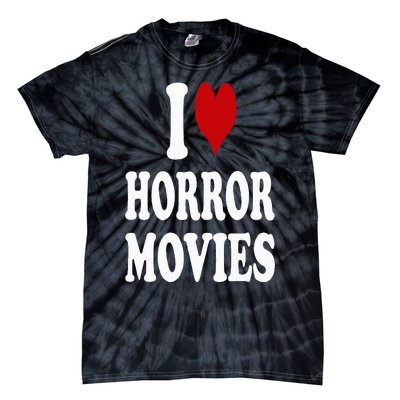 I Love Horror Movies Tie-Dye T-Shirt