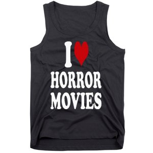 I Love Horror Movies Tank Top