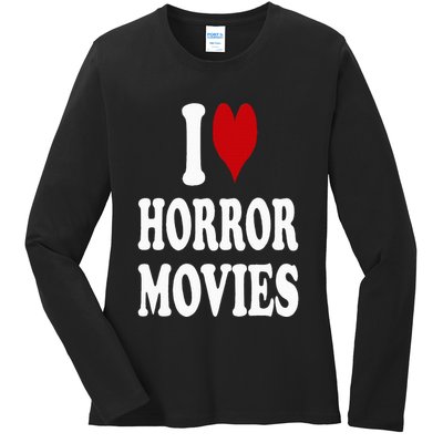 I Love Horror Movies Ladies Long Sleeve Shirt