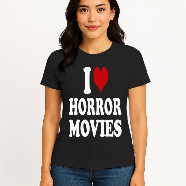 I Love Horror Movies Womens T-Shirt