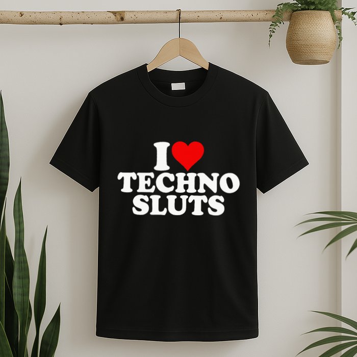 I Love Heart Techno Sluts Edm Music T-Shirt