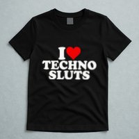 I Love Heart Techno Sluts Edm Music T-Shirt