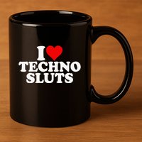 I Love Heart Techno Sluts Edm Music 11oz C Handle Ceramic Mug