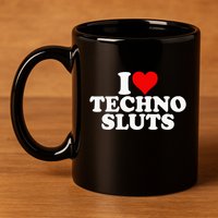 I Love Heart Techno Sluts Edm Music 11oz C Handle Ceramic Mug