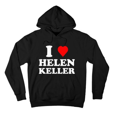 I Love Helen Keller Hoodie