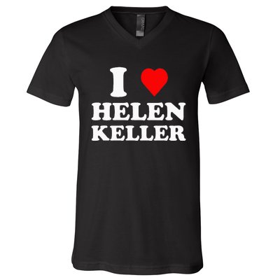 I Love Helen Keller V-Neck T-Shirt